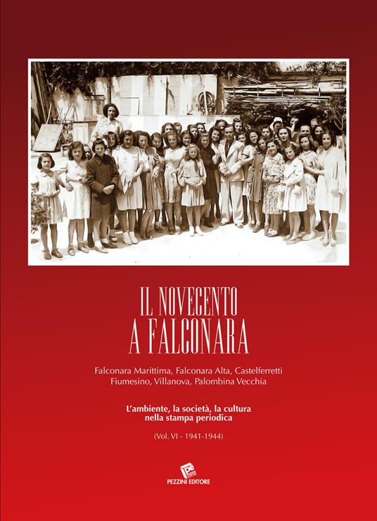 Il Novecento a Falconara. Falconara Marittima, Falconara Alta, Castelferretti Fiumesino, Villanova, Palombina Vecchia. L'ambiente, la società, la cultura nella stampa periodica. Vol. 4: 1941-1944. - Athos Geminiani - copertina