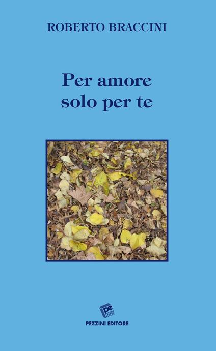 Per amore solo per te - Roberto Braccini - copertina