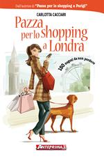 Pazza per lo shopping a Londra. 150 negozi da non perdere