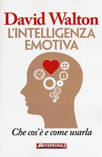 L'intelligenza emotiva. Che cos'è e come usarla