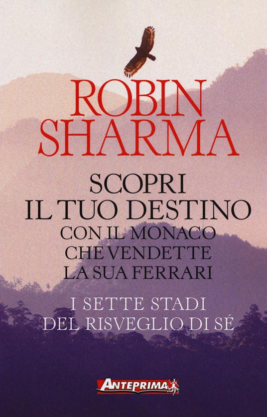 Scopri il tuo destino con il monaco che vendette la sua Ferrari. I sette stadi del risveglio di sé - Robin S. Sharma - copertina