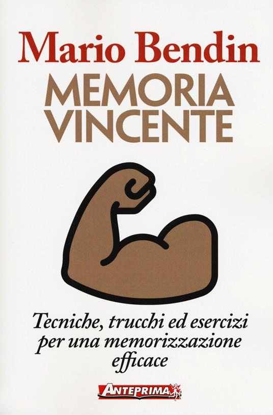 Memoria vincente. Tecniche, trucchi ed esercizi per una memorizzazione efficace - Mario Bendin - 4