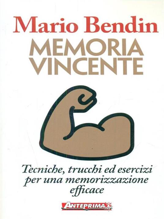 Memoria vincente. Tecniche, trucchi ed esercizi per una memorizzazione efficace - Mario Bendin - 4