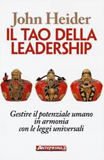 Il tao della leadership. Gestire il potenziale umano in armonia con le leggi universali