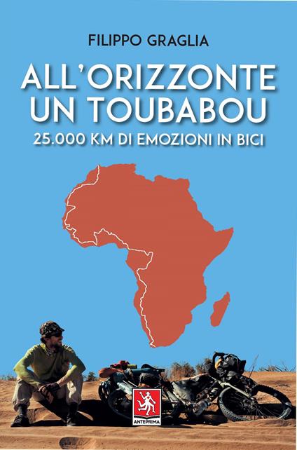 All'orizzonte un Toubabou. 25.000 km di emozioni in bici - Filippo Graglia - copertina