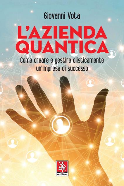 L'azienda quantica. Come creare e gestire olisticamente un'impresa di successo - Giovanni Vota - copertina