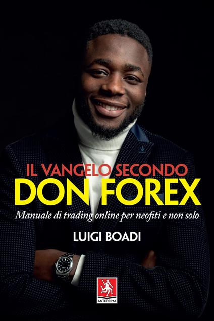 Il vangelo secondo Don Forex. Manuale di trading online per neofiti e non solo - Luigi Boadi - ebook