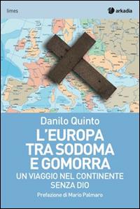 L'Europa tra Sodoma e Gomorra. Un viaggio nel continente senza Dio - Danilo Quinto - copertina