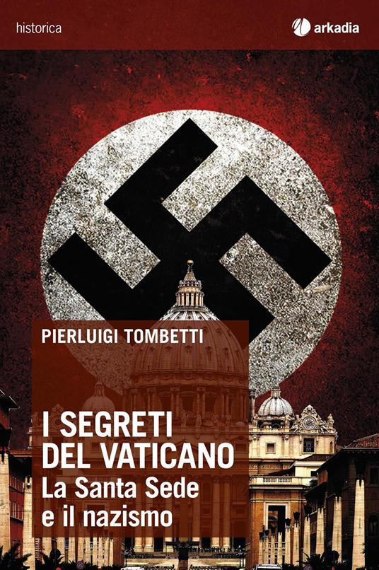 I segreti del Vaticano. La Santa Sede e il nazismo - Pierluigi Tombetti - copertina