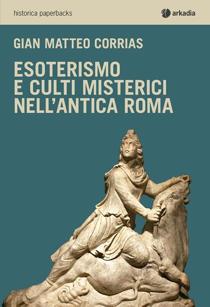 Esoterismo e culti misterici nell'antica Roma - G. Matteo Corrias - copertina