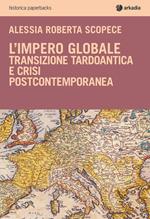 L'impero globale. Transizione tardo antica e crisi post-contemporanea