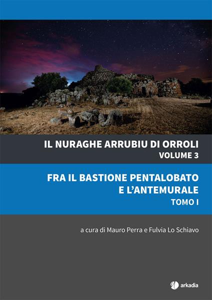 Il nuraghe Arrubiu di Orroli. Vol. 3\1: Fra il bastione pentalobato e l'antemurale. - copertina