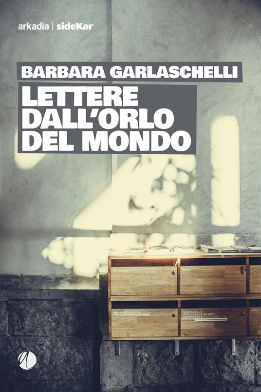 Lettere dall'orlo del mondo - Barbara Garlaschelli - copertina