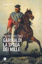 Garibaldi la spada dei Mille