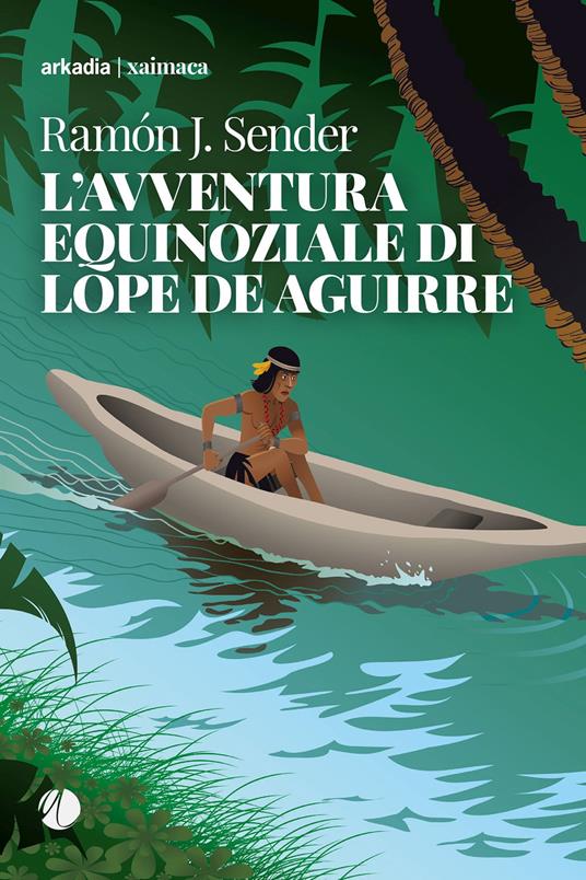 L'avventura equinoziale di Lope de Aguirre - Ramón J. Sender - copertina