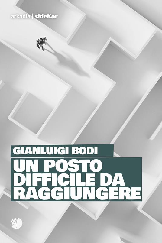 Un posto difficile da raggiungere - Gianluigi Bodi - copertina