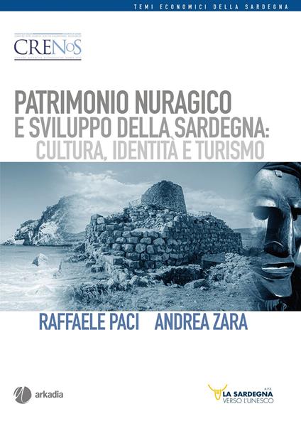 Patrimonio nuragico e sviluppo della Sardegna: cultura, identità e turismo - Raffaele Paci,Andrea Zara - copertina