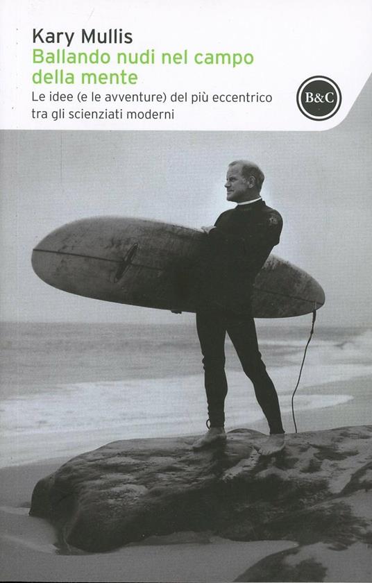 Ballando nudi nel campo della mente. Le idee (e le avventure) del più eccentrico tra gli scienziati moderni - Kary Mullis - copertina