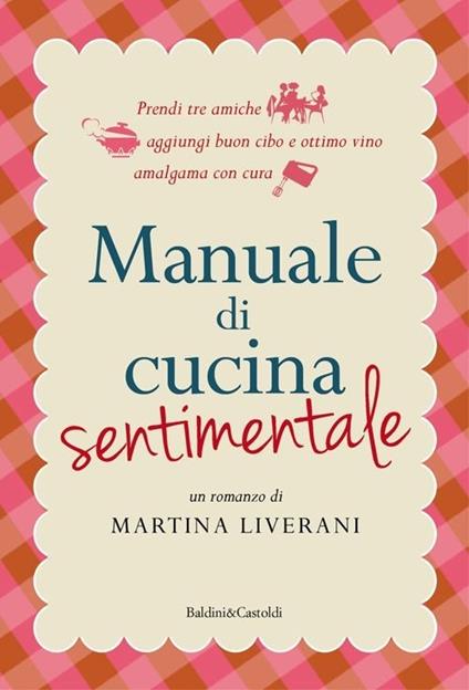 Manuale di cucina sentimentale - Martina Liverani - copertina