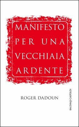 Manifesto per una vecchiaia ardente - Roger Dadoun - copertina