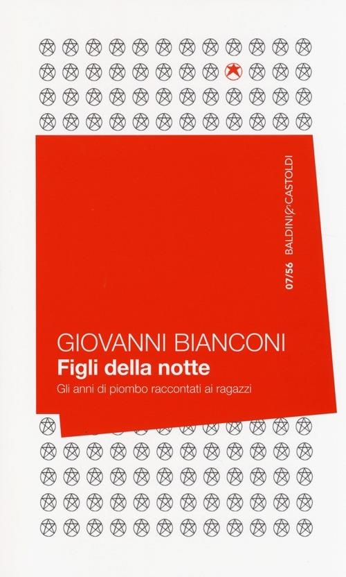 Figli della notte. Gli anni di piombo raccontati ai ragazzi - Giovanni Bianconi - copertina