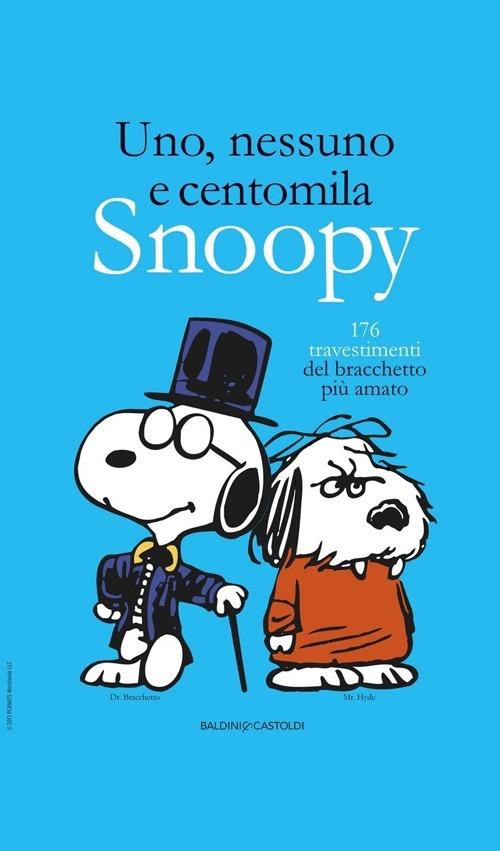 Uno, nessuno e centomila. Snoopy. 176 travestimenti del bracchetto più amato - Charles M. Schulz - copertina
