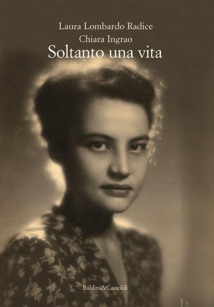 Soltanto una vita - Laura Lombardo Radice,Chiara Ingrao - copertina