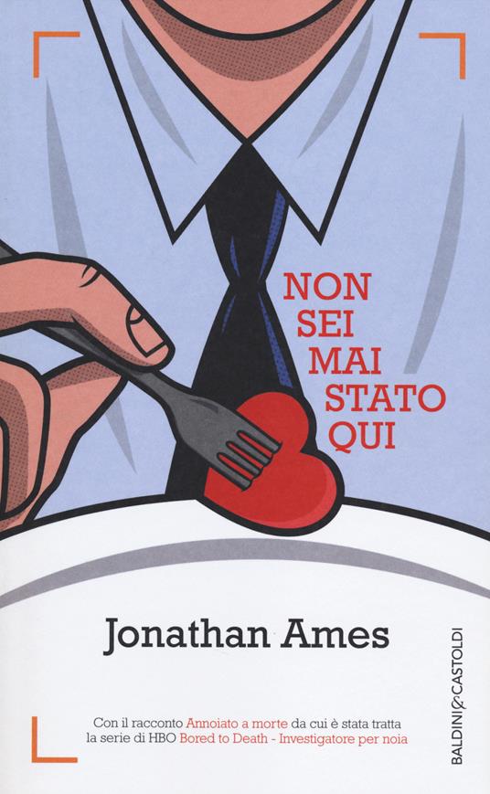 Non sei mai stato qui - Jonathan Ames - Libro - Baldini + Castoldi -  Romanzi e racconti | IBS