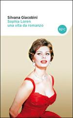 Sophia Loren una vita da romanzo. Le verità nascoste