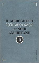 Il Mereghetti. 100 capolavori del noir americano