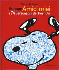 Snoopy amici miei. I 74 personaggi dei Peanuts - Charles M. Schulz - copertina