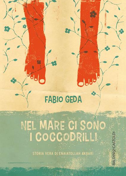 Nel mare ci sono i coccodrilli. Storia vera di Enaiatollah Akbari - Fabio Geda - copertina