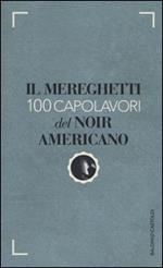 Il Mereghetti. 100 capolavori del noir americano