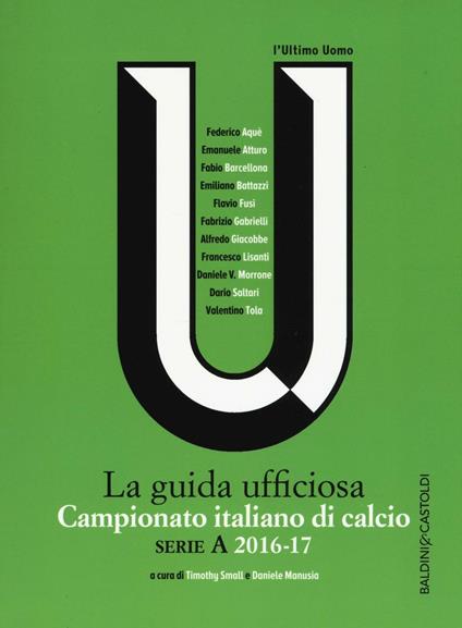 Campionato italiano di calcio. Serie A 2016-2017. La guida ufficiosa - copertina