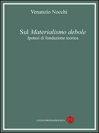 Sul materialismo debole - Venanzio Nocchi - copertina