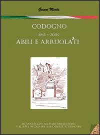 Codogno 1945-2005 abili e arruolati. Ediz. illustrata - Gianni Menta - copertina