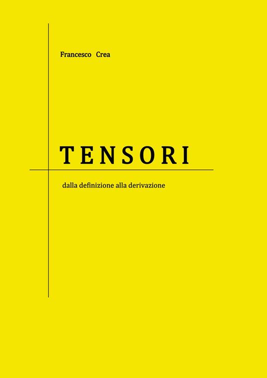 Tensori dalla definizione alla derivazione - Francesco Crea - copertina