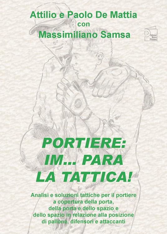 Portiere. Im... para la tattica! - Attilio De Mattia,Massimiliano Samsa,Paolo De Mattia - copertina