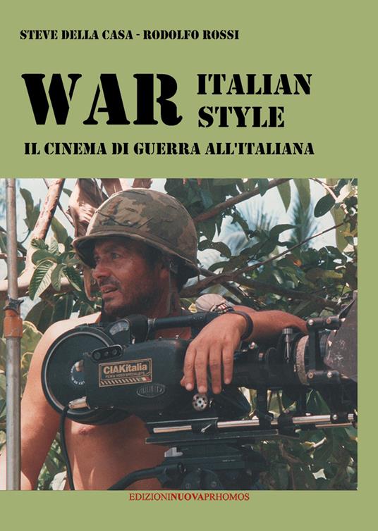 War italian style. Il cinema di guerra all'italiana - Steve Della Casa,Rodolfo Rossi - copertina