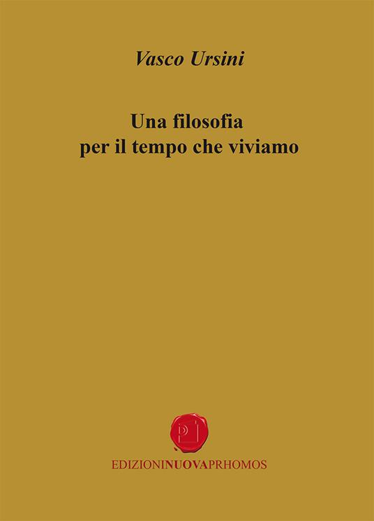 Una filosofia per il tempo che viviamo - Vasco Ursini - copertina