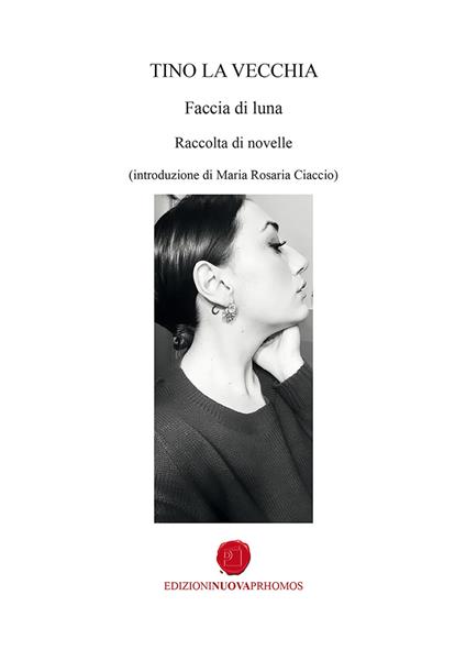 Faccia di luna. Raccolta di novelle - Tino La Vecchia - copertina