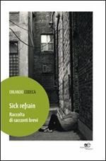 Sick refrain. Raccolta di racconti brevi