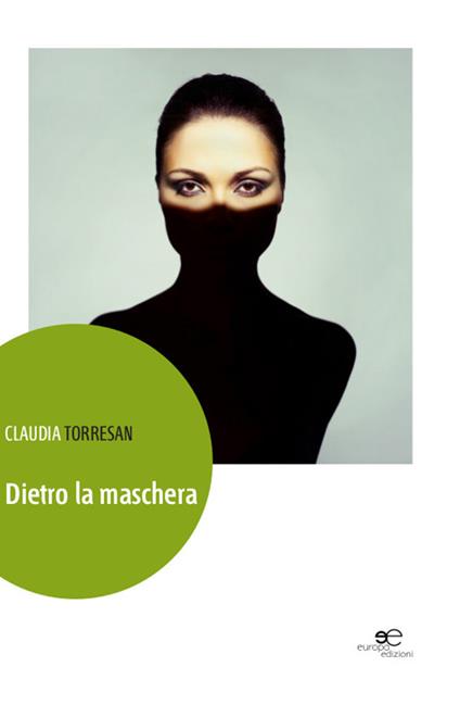 Dietro la maschera - Claudia Torresan - copertina