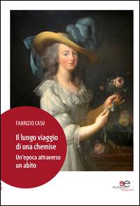 Il lungo viaggio di una chemise. Un'epoca attraverso un abito - Fabrizio Casu - copertina