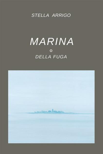 Marina o della fuga - Stella Arrigo - ebook