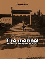 Tira marino! alla ricerca dell'anima del paese