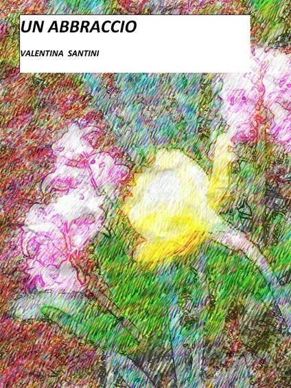 Un abbraccio - Valentina Santini - ebook