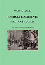 Energia e ambiente ieri, oggi e domani una analisi storica, tecnica e geopolitica