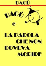 Bagù e la parola che non doveva morire