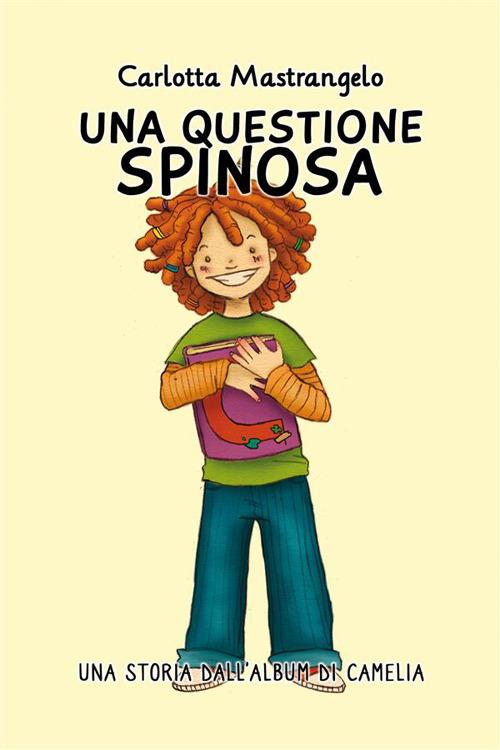 Una questione spinosa. Una storia dall'Album di Camelia - Carlotta Mastrangelo - ebook